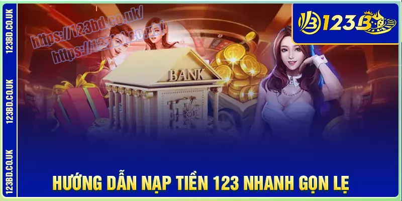 Chi tiết các bước nạp tiền 123b nhanh chóng