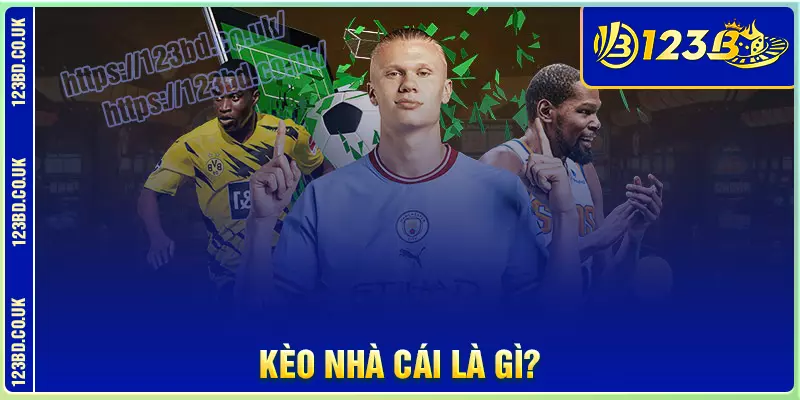 Kèo nhà cái là gì?