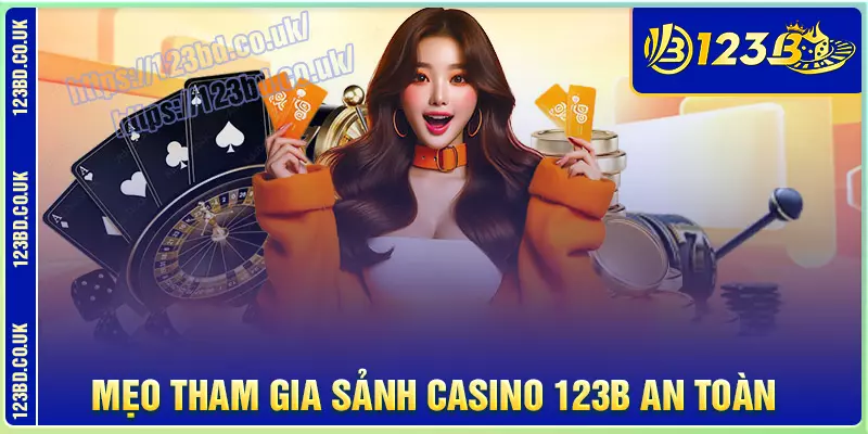Mẹo tham gia sảnh casino 123b cho tân thủ