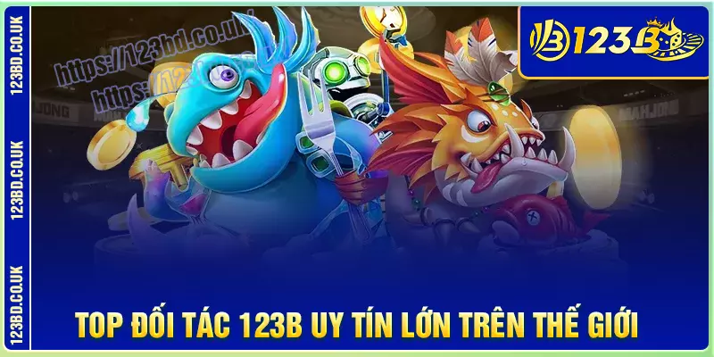 Top đối tác 123b uy tín lớn trên thế giới