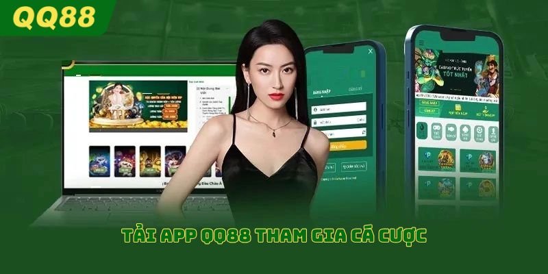 Tải app QQ88 tham gia cá cược siêu tiện lợi