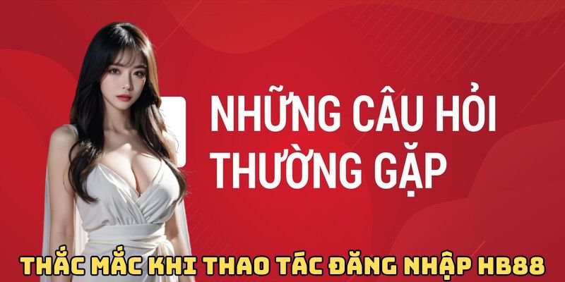 Thắc mắc khi thao tác đăng nhập tại HB88